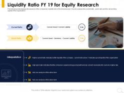 Liquidity ratio fy 19 for equity research good growth ppt powerpoint presentation outline elements