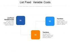 List fixed variable costs ppt powerpoint presentation visual aids styles cpb