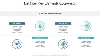 List Four Key Elements Economics In Powerpoint And Google Slides Cpb
