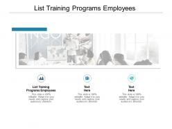 List training programs employees ppt powerpoint presentation styles file cpb