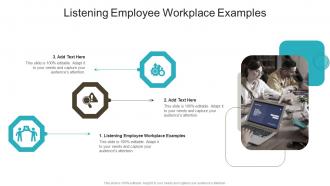 Listening Employee Workplace Examples In Powerpoint And Google Slides Cpb