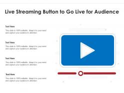 Live streaming button to go live for audience