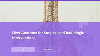Liver Anatomy For Surgical And Radiologic Interventions PPT Template AT
