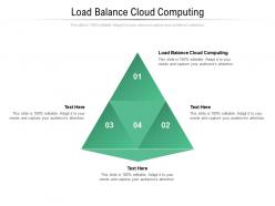 Load balance cloud computing ppt powerpoint presentation infographics icon cpb