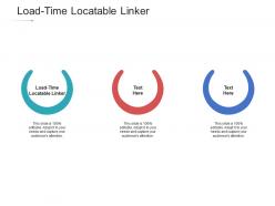 Load time locatable linker ppt powerpoint presentation infographic template ideas cpb