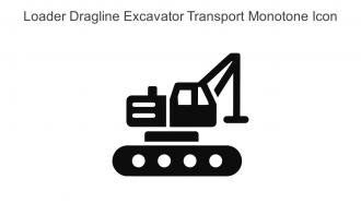 Loader Dragline Excavator Transport Monotone Icon In Powerpoint Pptx Png And Editable Eps Format