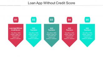 Loan App Without Credit Score Ppt Powerpoint Presentation Infographic Template Cpb