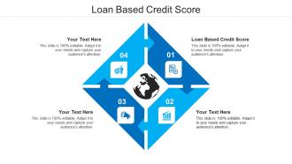 Loan based credit score ppt powerpoint presentation model example cpb