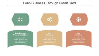 Loan Business Through Credit Card Ppt Powerpoint Presentation Layouts Files Cpb