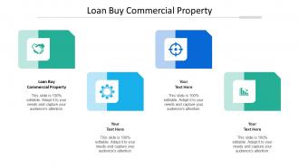 Loan Buy Commercial Property Ppt Powerpoint Presentation Gallery Show Cpb