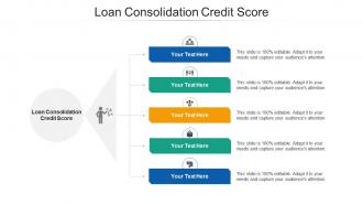 Loan consolidation credit score ppt powerpoint presentation show graphic tips cpb