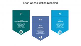 Loan consolidation disabled ppt powerpoint presentation infographics topics cpb