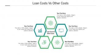 Loan costs vs other costs ppt powerpoint presentation professional infographics cpb