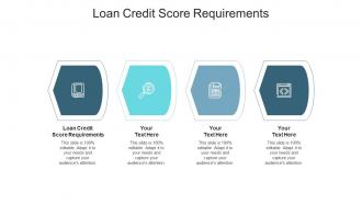 Loan credit score requirements ppt powerpoint presentation show cpb