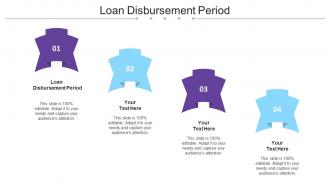Loan Disbursement Period Ppt Powerpoint Presentation Gallery Slides Cpb