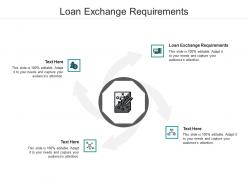 Loan exchange requirements ppt powerpoint presentation summary graphics example cpb