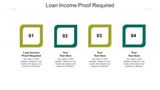 Loan income proof required ppt powerpoint presentation styles deck cpb