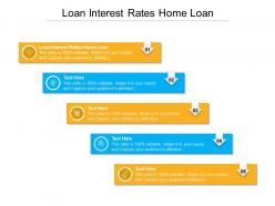 Loan interest rates home loan ppt powerpoint presentation layouts visual aids cpb