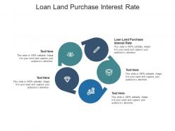 Loan land purchase interest rate ppt powerpoint presentation file outline cpb