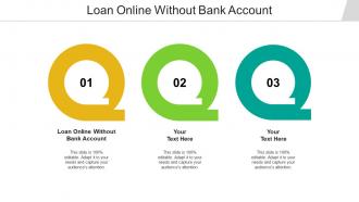 Loan online without bank account ppt powerpoint presentation professional smartart cpb