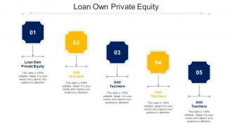 Loan Own Private Equity Ppt Powerpoint Presentation Pictures Slideshow Cpb