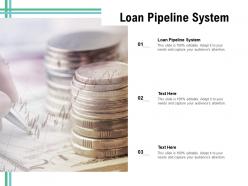 Loan pipeline system ppt powerpoint presentation professional mockup cpb