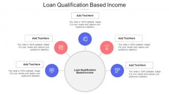 Loan Qualification Based Income Ppt Powerpoint Presentation Inspiration Topics Cpb