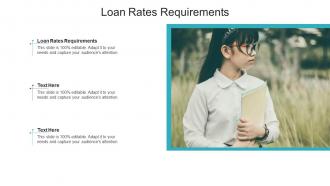 Loan rates requirements ppt powerpoint presentation professional skills cpb