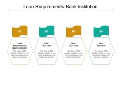 Loan requirements bank institution ppt powerpoint presentation slides background image cpb