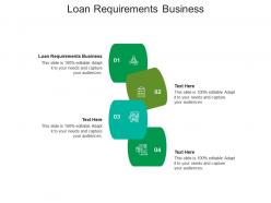 Loan requirements business ppt powerpoint presentation pictures topics cpb
