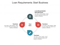 Loan requirements start business ppt powerpoint presentation file pictures cpb