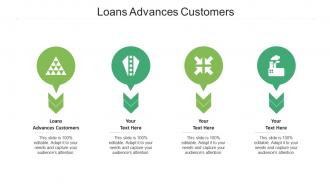 Loans advances customers ppt powerpoint presentation visual aids deck cpb