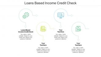 Loans based income credit check ppt powerpoint presentation guidelines cpb