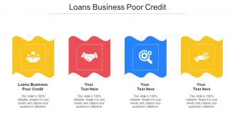 Loans Business Poor Credit Ppt Powerpoint Presentation Design Ideas Cpb