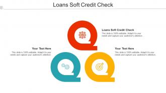 Loans Soft Credit Check Ppt Powerpoint Presentation Model Inspiration Cpb