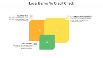 Local Banks No Credit Check Ppt Powerpoint Presentation Show Example Topics Cpb