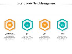 Local loyalty test management ppt powerpoint presentation model portrait cpb