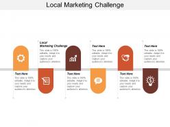 Local marketing challenge ppt powerpoint presentation infographic template demonstration cpb