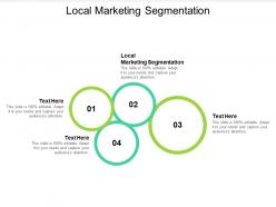 Local marketing segmentation ppt powerpoint presentation file smartart cpb