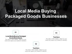 Local media buying packaged goods businesses ppt powerpoint presentation file sample cpb
