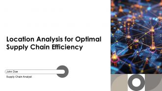 Location Analysis For Optimal Supply Chain Efficiency PPT Example AT