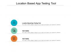Location based app testing tool ppt powerpoint presentation show master slide cpb