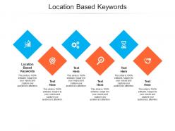 Location based keywords ppt powerpoint presentation graphics cpb