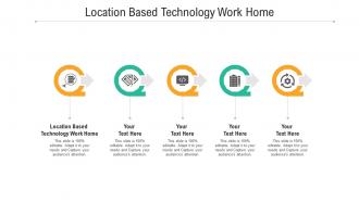 Location based technology work home ppt powerpoint presentation ideas cpb