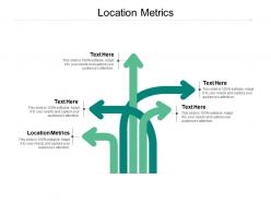 Location metrics ppt powerpoint presentation portfolio master slide cpb