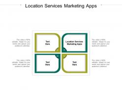 Location services marketing apps ppt powerpoint presentation summary outfit cpb