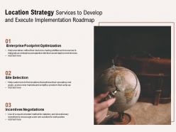 Location strategy services to develop and execute implementation roadmap
