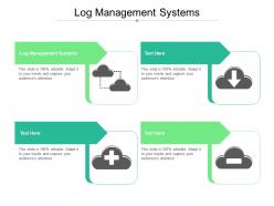 Log management systems ppt powerpoint presentation show tips cpb