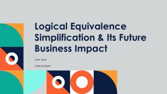 Logical Equivalence Simplification And Its Future Business Impact PPT PowerPoint ACP