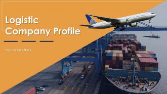 Logistic Company Profile Powerpoint Presentation Slides